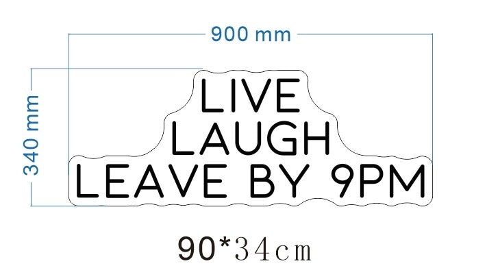 Live Laugh Leave By 9pm Neon LED Individual Sign