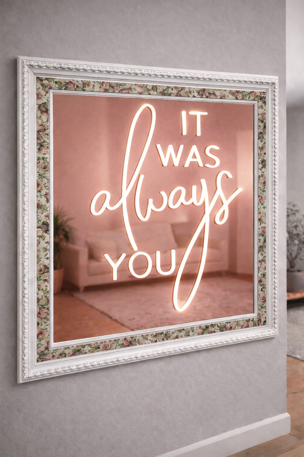 It Was Always You LED Neon Framed Sign Rose Gold Mirrored