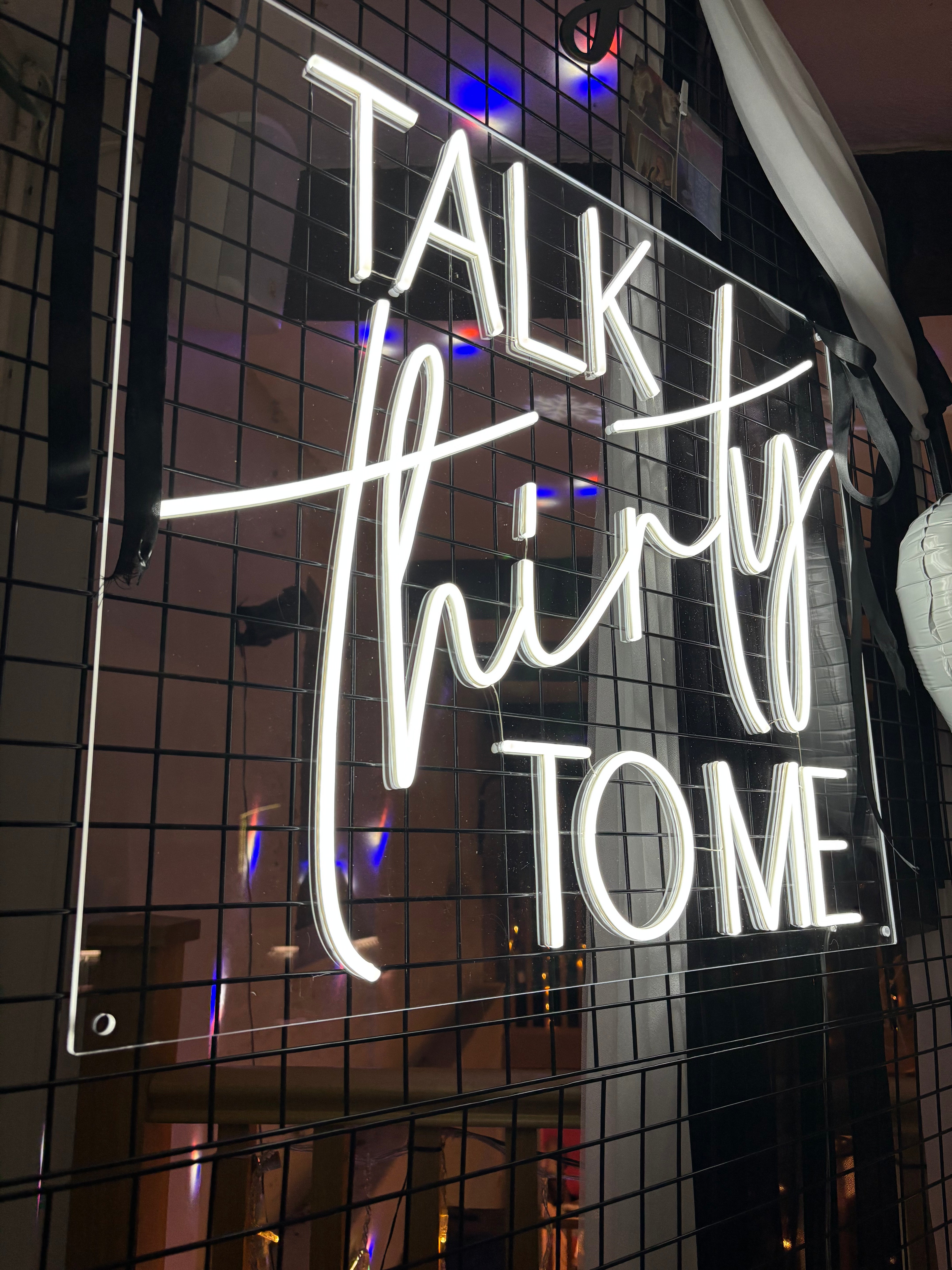 Talk Thirty To Me Individual Neon LED Sign HIRE