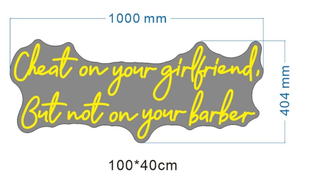 Cheat On Your Girlfriend, But Not On Your Barber Individual LED Sign