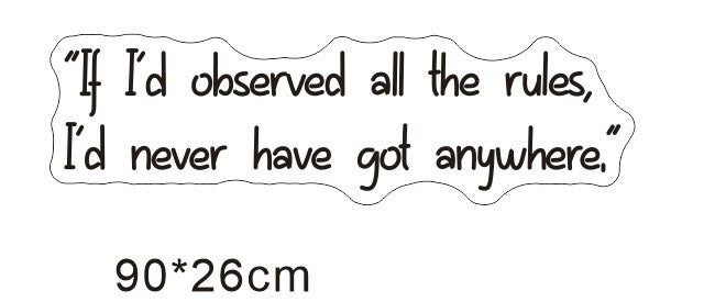 "If I'd observed all the rules, I'd never have got anywhere" Individual LED Sign