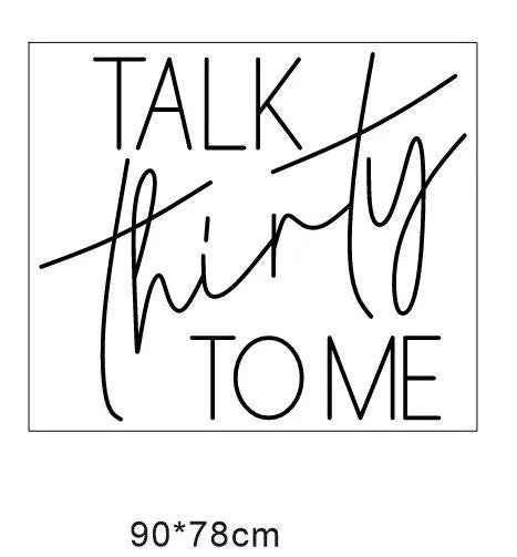 Talk Thirty To Me Individual Neon LED Sign HIRE
