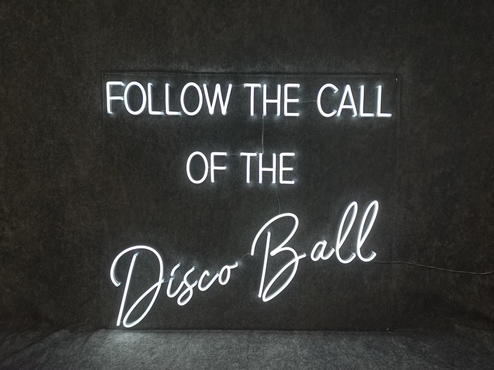 Follow The Call Of The Disco Ball Individual Neon LED Sign HIRE