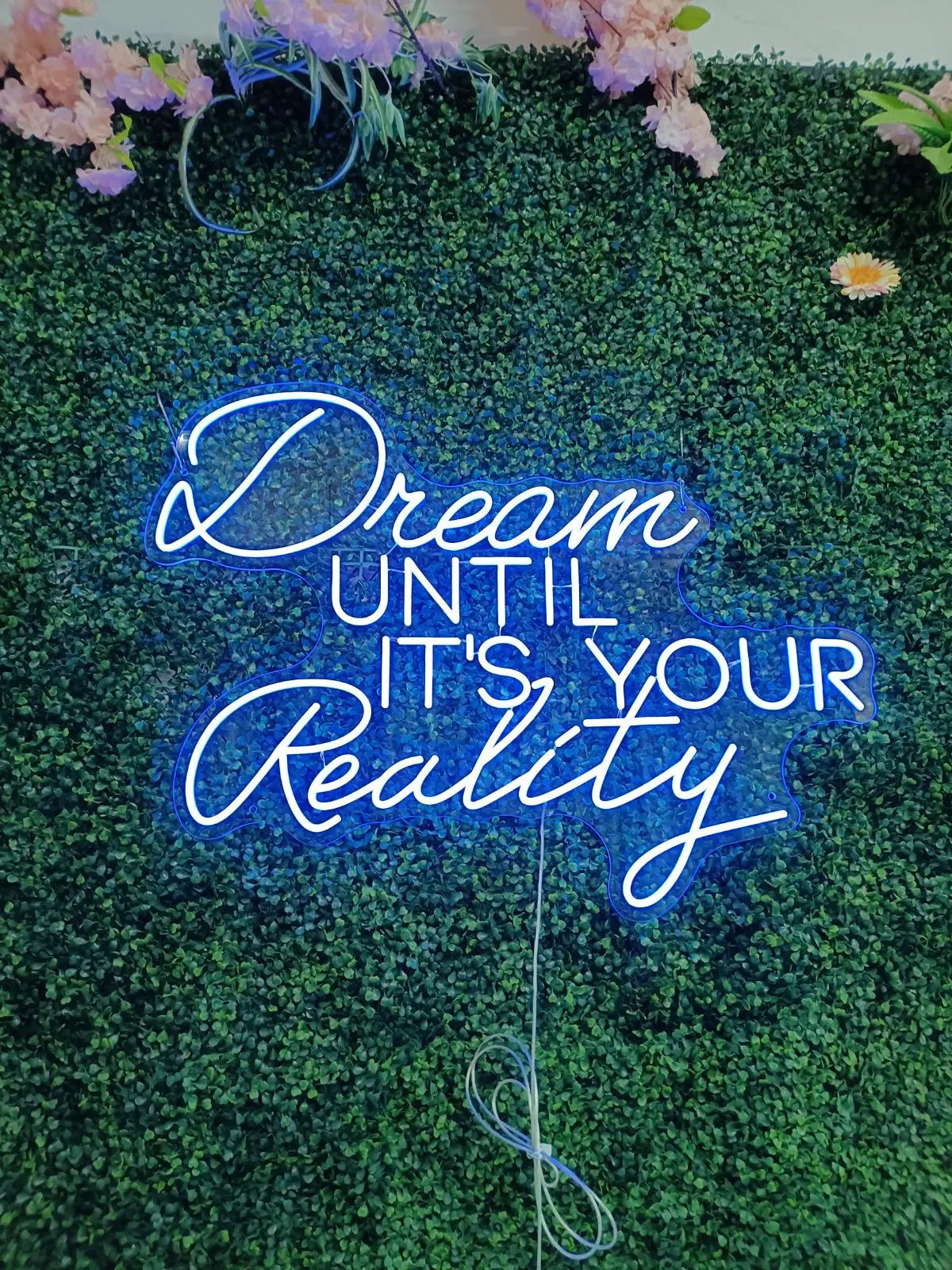 Dream Until It's Your Reality Neon LED Individual Sign