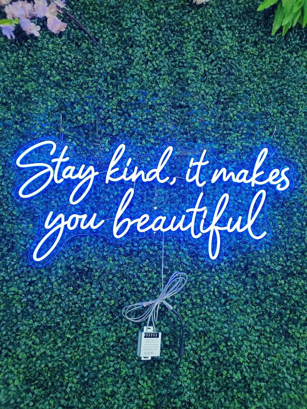 Stay Kind It Makes You Beautiful Neon LED Individual Sign