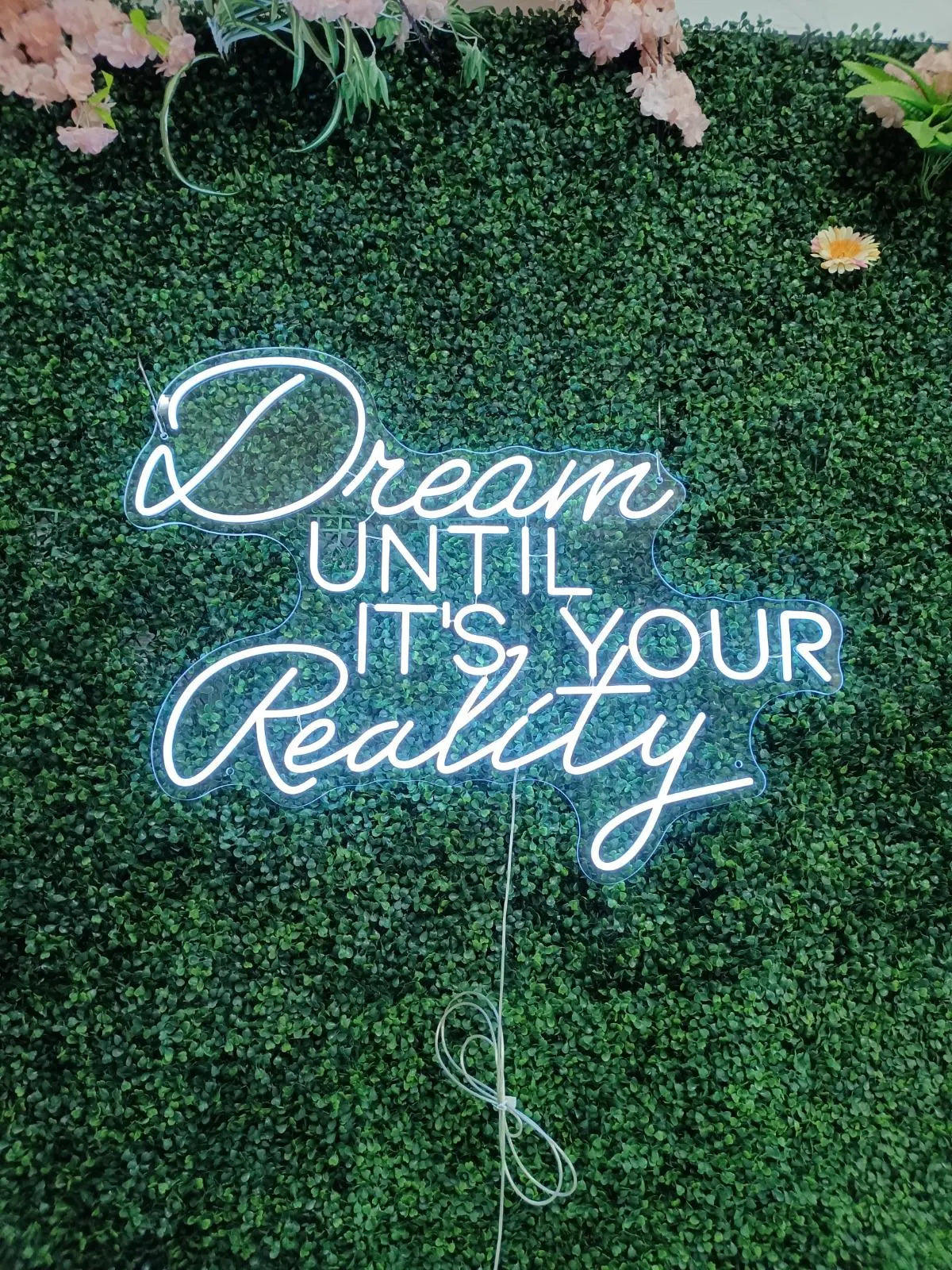 Dream Until It's Your Reality Neon LED Individual Sign