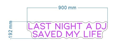 Last night A DJ saved my life Individual LED Sign Purple