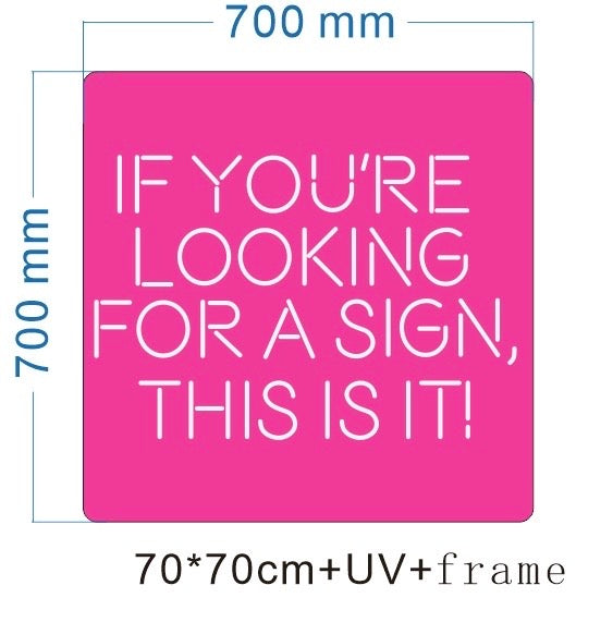 If You're Looking For A Sign, This Is It! LED Neon UV Printed Framed Sign