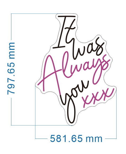 It was Always you xxx Individual LED Sign