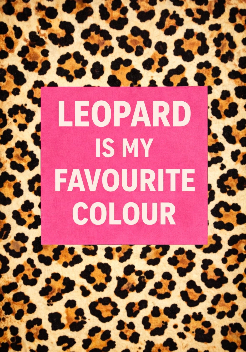 Leopard Is My Favourite Colour LED Neon UV Printed Framed Sign