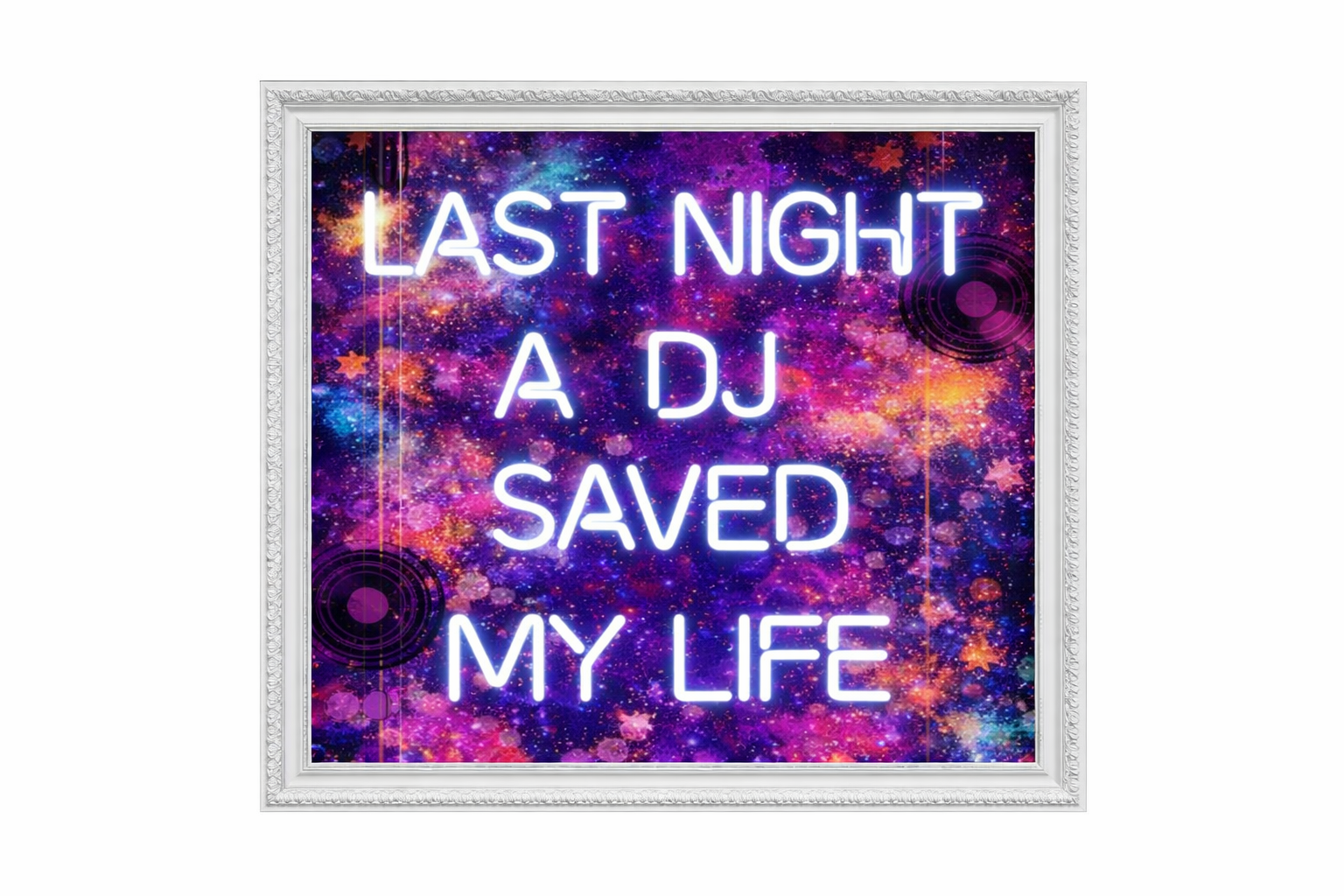 Framed poster with 'Last Night A DJ Saved My Life' text on a colorful abstract background.