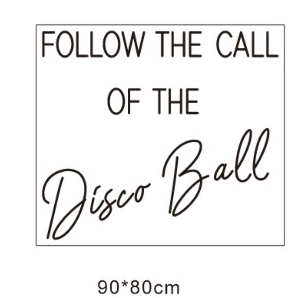 Follow The Call Of The Disco Ball Individual Neon LED Sign HIRE