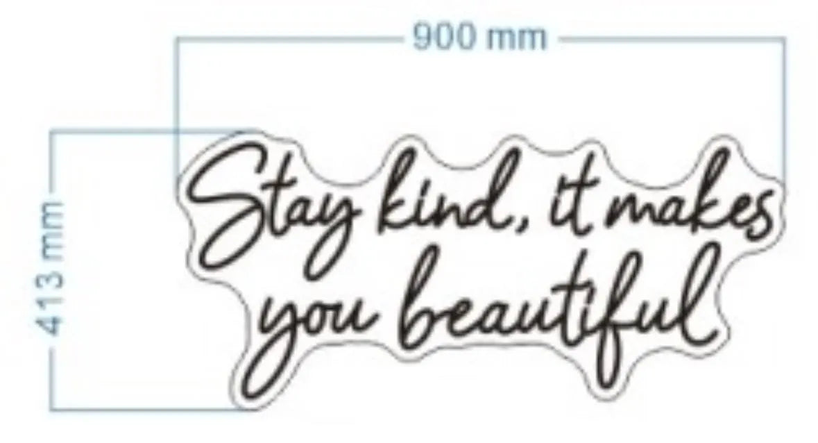 Stay Kind It Makes You Beautiful Neon LED Individual Sign