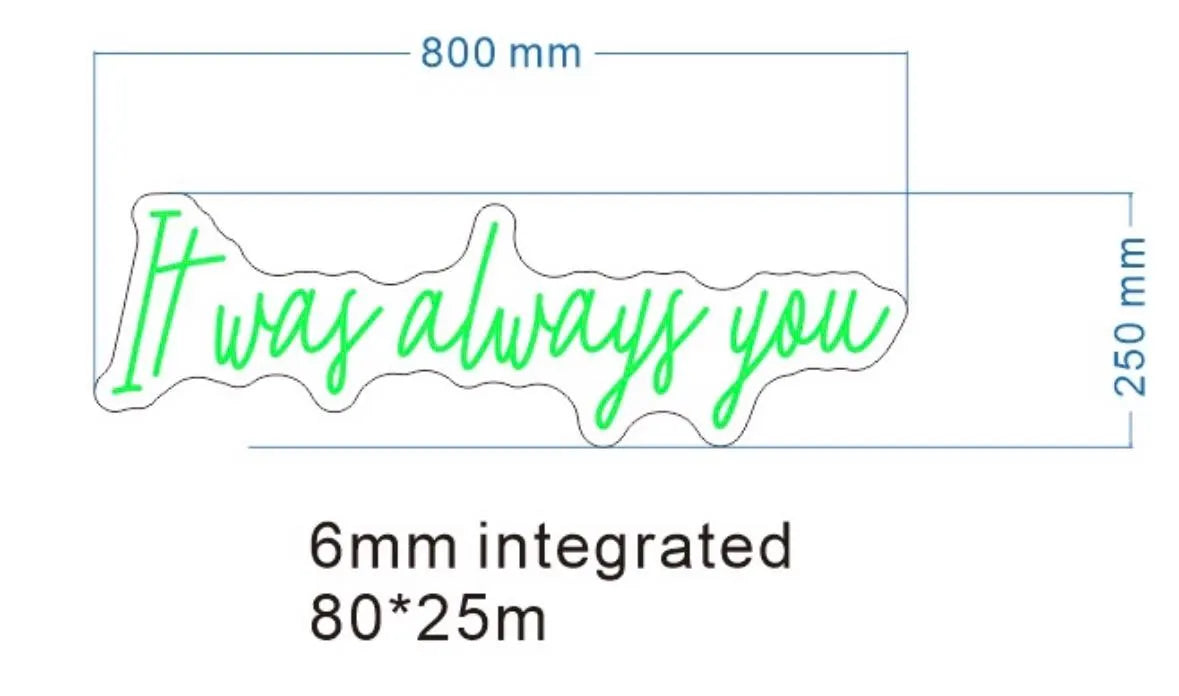 It Was Always You Neon LED Individual Sign